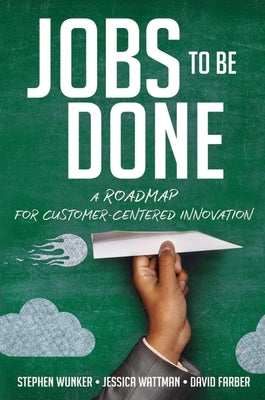 Jobs to Be Done: A Roadmap for Customer-Centered Innovation - Paperback | Diverse Reads