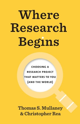 Where Research Begins: Choosing a Research Project That Matters to You (and the World) - Paperback | Diverse Reads
