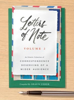 Letters of Note: Volume 2: An Eclectic Collection of Correspondence Deserving of a Wider Audience - Hardcover | Diverse Reads