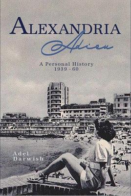 Alexandria Adieu: A Personal History: 1939-1960 - Hardcover