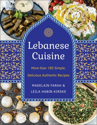 Lebanese Cuisine, New Edition: More Than 185 Simple, Delicious, Authentic Recipes - Hardcover | Diverse Reads