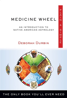 Medicine Wheel Plain & Simple: The Only Book You'll Ever Need - Paperback | Diverse Reads