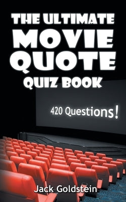 The Ultimate Movie Quote Quiz Book: 420 Questions! - Paperback | Diverse Reads