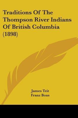 Traditions Of The Thompson River Indians Of British Columbia (1898) - Paperback | Diverse Reads