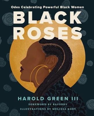Black Roses: Odes Celebrating Powerful Black Women - Hardcover |  Diverse Reads