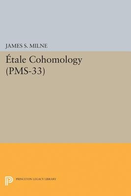 Étale Cohomology (PMS-33), Volume 33 - Paperback | Diverse Reads