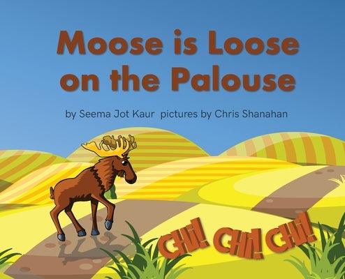 Moose is Loose on the Palouse - Hardcover | Diverse Reads