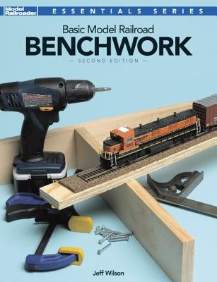 Basic Model Railroad Benchwork, 2nd Edition - Paperback | Diverse Reads