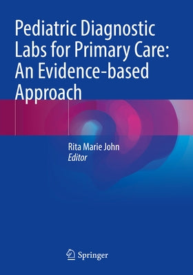Pediatric Diagnostic Labs for Primary Care: An Evidence-Based Approach - Paperback | Diverse Reads
