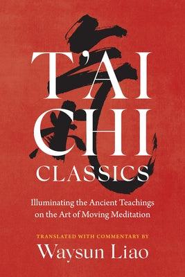 T'ai Chi Classics: Illuminating the Ancient Teachings on the Art of Moving Meditation - Paperback | Diverse Reads