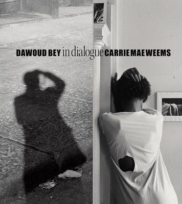 Dawoud Bey & Carrie Mae Weems: In Dialogue - Hardcover |  Diverse Reads