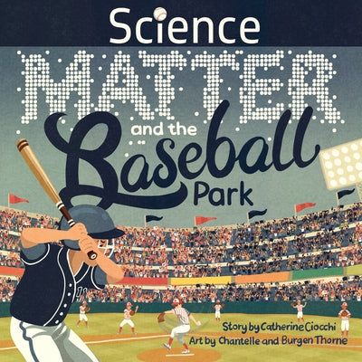 Science, Matter and the Baseball Park - Hardcover | Diverse Reads