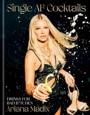 Single AF Cocktails: Drinks for Bad B*tches - Hardcover | Diverse Reads
