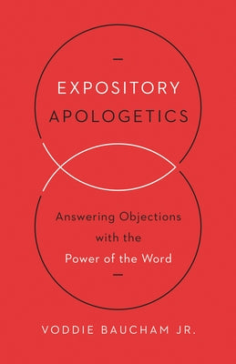 Expository Apologetics: Answering Objections with the Power of the Word - Paperback | Diverse Reads