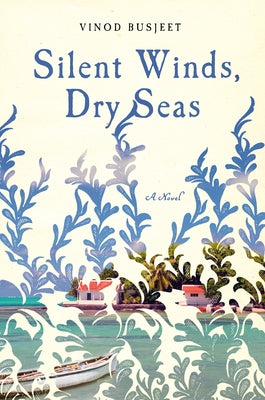 Silent Winds, Dry Seas: A Novel - Hardcover | Diverse Reads