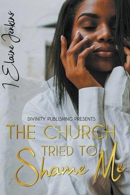 The Church Tried to Shame Me - Paperback | Diverse Reads