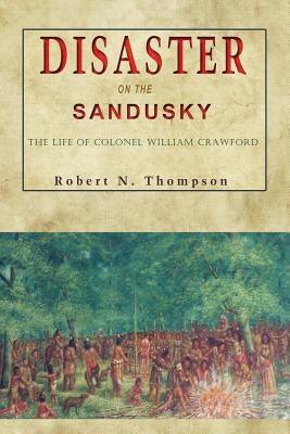 Disaster on the Sandusky: The Life of Colonel William Crawford - Paperback | Diverse Reads