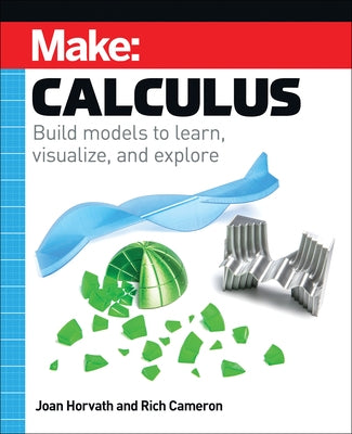 Make: Calculus: Build models to learn, visualize, and explore - Paperback | Diverse Reads
