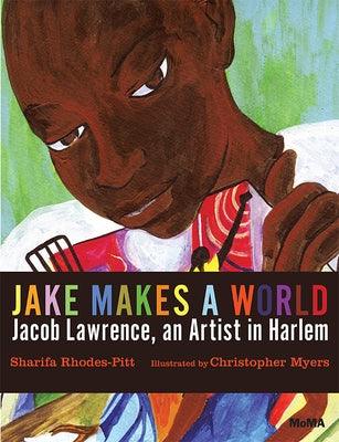 Jake Makes a World: Jacob Lawrence, a Young Artist in Harlem - Hardcover | Diverse Reads