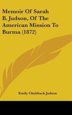 Memoir Of Sarah B. Judson, Of The American Mission To Burma (1872) - Hardcover | Diverse Reads