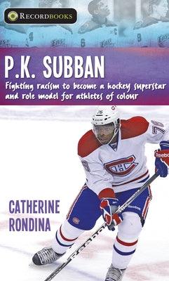 P.K. Subban: Fighting Racism to Become a Hockey Superstar and Role Model for Athletes of Colour - Paperback | Diverse Reads