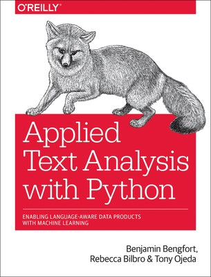 Applied Text Analysis with Python: Enabling Language-Aware Data Products with Machine Learning / Edition 1 - Paperback | Diverse Reads