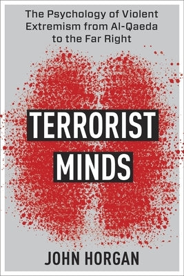 Terrorist Minds: The Psychology of Violent Extremism from Al-Qaeda to the Far Right - Paperback | Diverse Reads