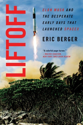 Liftoff: Elon Musk and the Desperate Early Days That Launched Spacex - Paperback | Diverse Reads