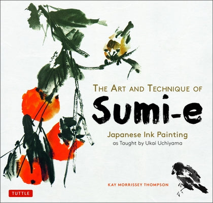 The Art and Technique of Sumi-e: Japanese Ink Painting as Taught by Ukai Uchiyama - Paperback | Diverse Reads