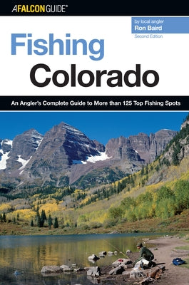 Fishing Colorado: An Angler's Complete Guide To More Than 125 Top Fishing Spots - Paperback | Diverse Reads