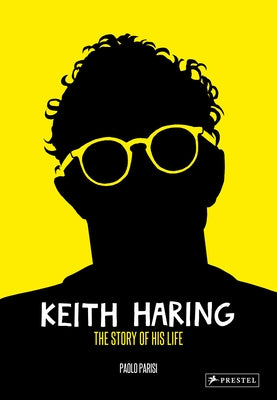 Keith Haring: The Story of His Life - Hardcover | Diverse Reads