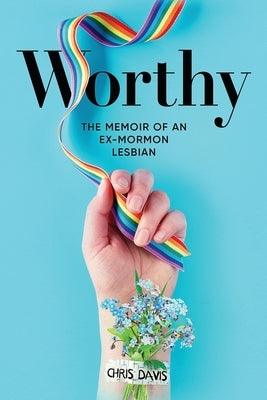 Worthy: The Memoir of an Ex-Mormon Lesbian - Paperback | Diverse Reads