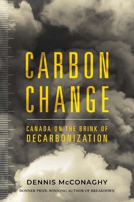 Carbon Change: Canada on the Brink of Decarbonization - Paperback | Diverse Reads