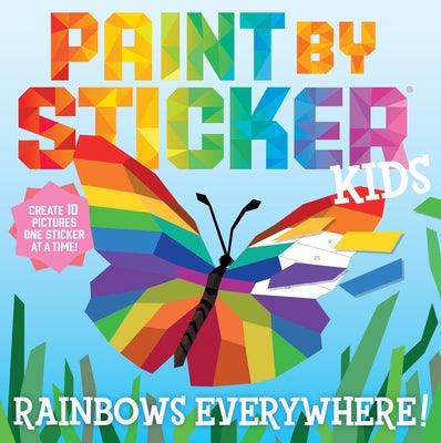 Paint by Sticker Kids: Rainbows Everywhere!: Create 10 Pictures One Sticker at a Time! - Paperback | Diverse Reads