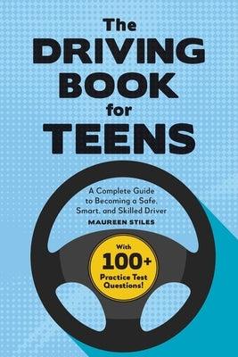 The Driving Book for Teens: A Complete Guide to Becoming a Safe, Smart, and Skilled Driver - Paperback | Diverse Reads