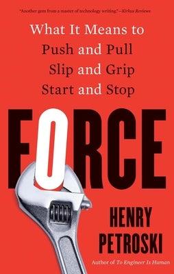 Force: What It Means to Push and Pull, Slip and Grip, Start and Stop - Paperback | Diverse Reads