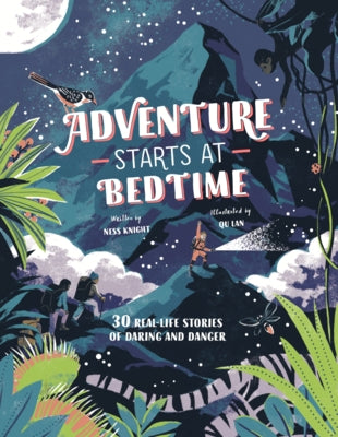 Adventure Starts at Bedtime: 30 Real-Life Stories of Daring and Danger - Hardcover | Diverse Reads
