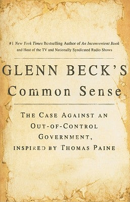 Glenn Beck's Common Sense: The Case Against an Ouf-of-Control Government, Inspired by Thomas Paine - Paperback | Diverse Reads