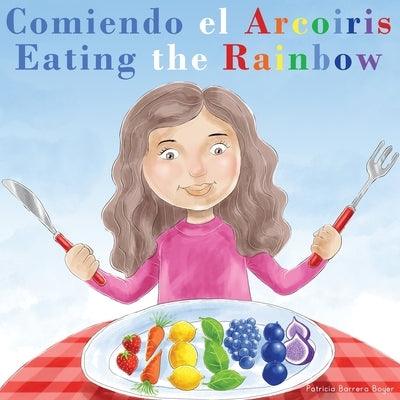 Comiendo el Arcoíris - Eating the Rainbow: A Bilingual Spanish English Book for Learning Food and Colors - Paperback | Diverse Reads