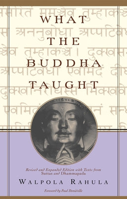 What the Buddha Taught: Revised and Expanded Edition with Texts from Suttas and Dhammapada - Paperback | Diverse Reads