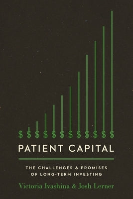 Patient Capital: The Challenges and Promises of Long-Term Investing - Paperback | Diverse Reads