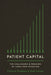Patient Capital: The Challenges and Promises of Long-Term Investing - Paperback | Diverse Reads