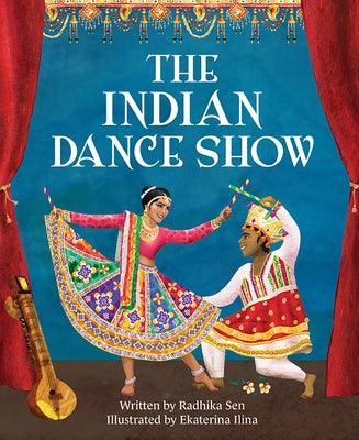 The Indian Dance Show - Hardcover | Diverse Reads
