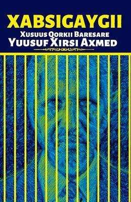 Xabsigaygii: Xusuus Qorkii Baresare Yuusuf Xirsi Axmed - Paperback | Diverse Reads