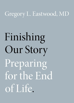 Finishing Our Story: Preparing for the End of Life - Paperback | Diverse Reads