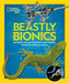 Beastly Bionics: Rad Robots, Brilliant Biomimicry, and Incredible Inventions Inspired by Nature - Paperback | Diverse Reads