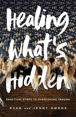 Healing What's Hidden: Practical Steps to Overcoming Trauma - Paperback | Diverse Reads