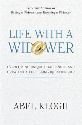 Life with a Widower: Overcoming Unique Challenges and Creating a Fulfilling Relationship - Paperback | Diverse Reads