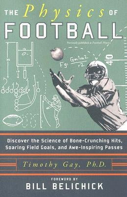 The Physics of Football: Discover the Science of Bone-Crunching Hits, Soaring Field Goals, and Awe-Inspiring Passes - Paperback | Diverse Reads