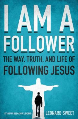 I Am a Follower: The Way, Truth, and Life of Following Jesus - Paperback | Diverse Reads
